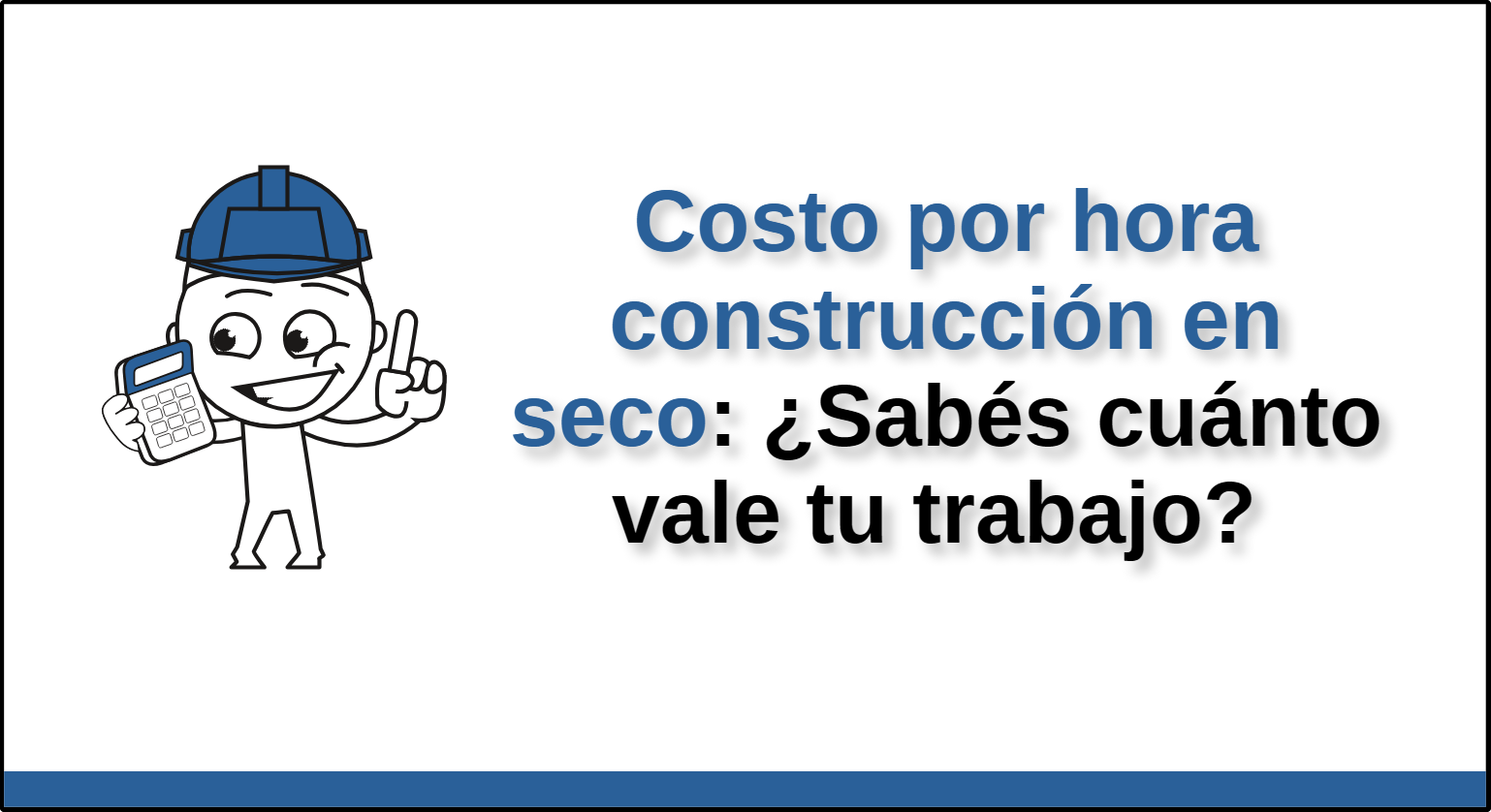 Infografía sobre el costo por hora construcción en seco